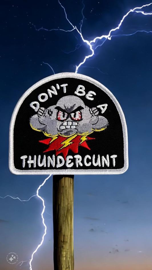 Don’t Be A Thundercunt