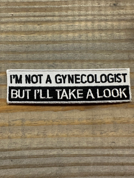 I’m Not A Gynecologist But I’ll Take A Look